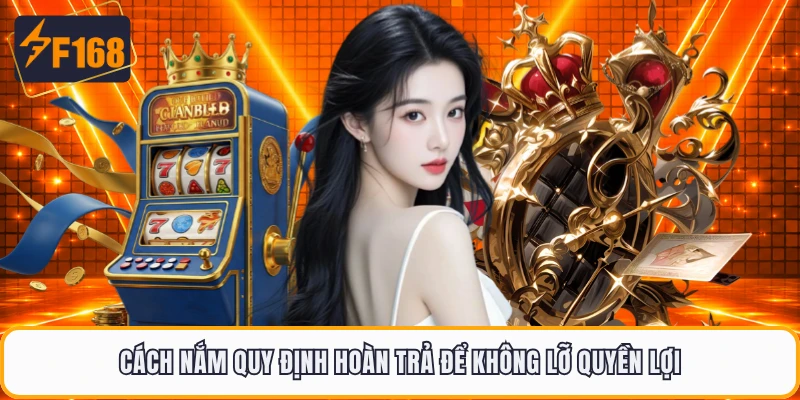 Cách nắm quy định hoàn trả để không lỡ quyền lợi