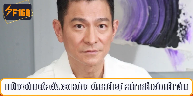 Những đóng góp của CEO Hoàng Dũng đến sự phát triển của nền tảng