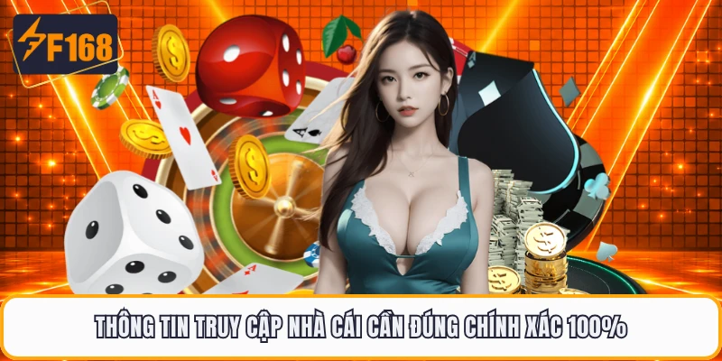 Thông tin truy cập nhà cái cần đúng chính xác 100%