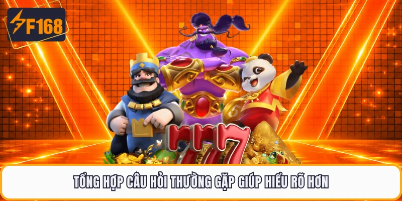 Tổng hợp câu hỏi thường gặp giúp hiểu rõ hơn